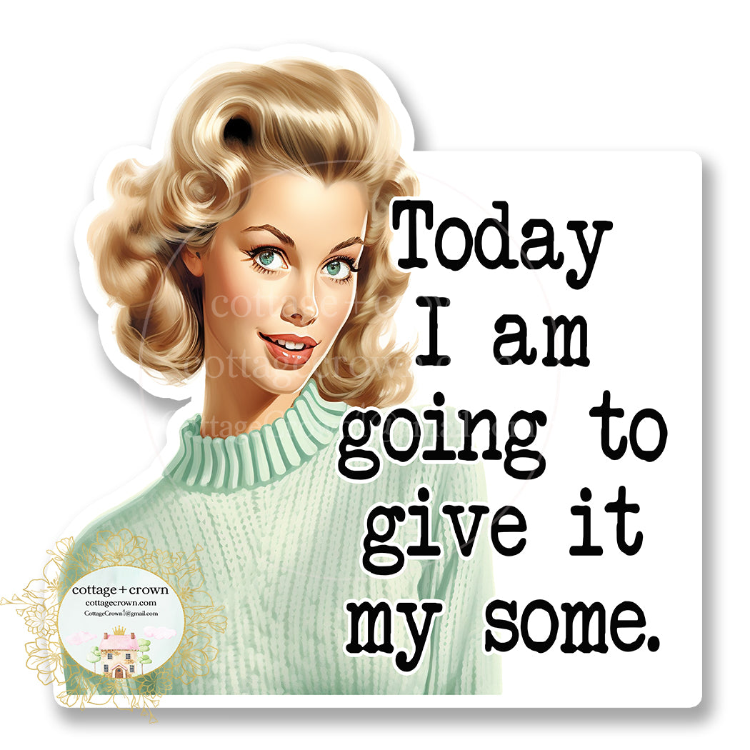 Today I Am Going To Give It My Some Vinyl Decal Sticker  display picture 1