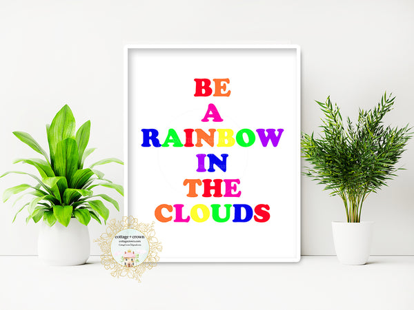 Be A Rainbow In The Clouds - Preppy Decor - Wall Art Print