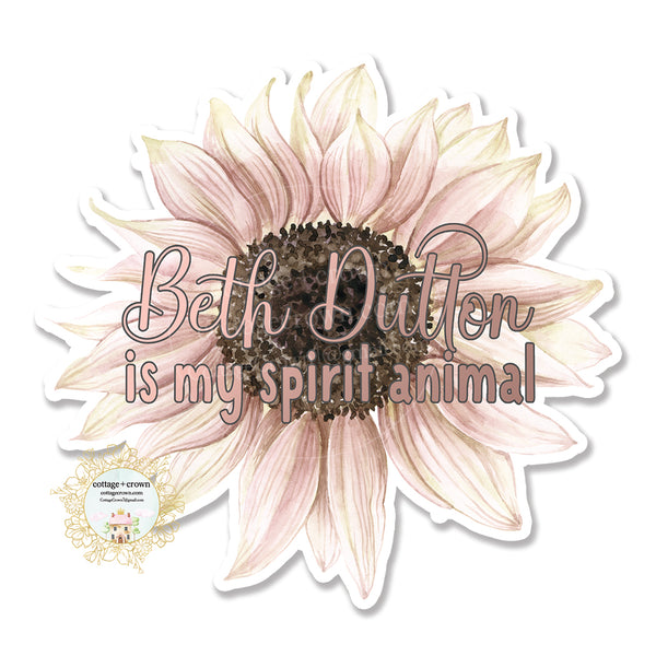 Yellowstone Beth Dutton Is My Spirit Animal Sunflower - Vinyl Decal Sticker