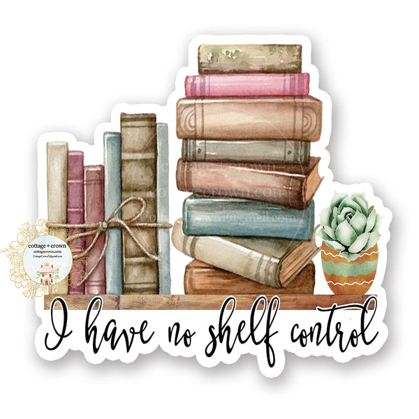 Book - I Have No Shelf Control - Vinyl Decal Sticker