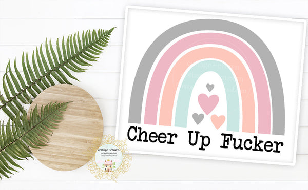 Cheer Up Fucker Rainbow - Naughty Preppy Decor - Home + Office Wall Art Print