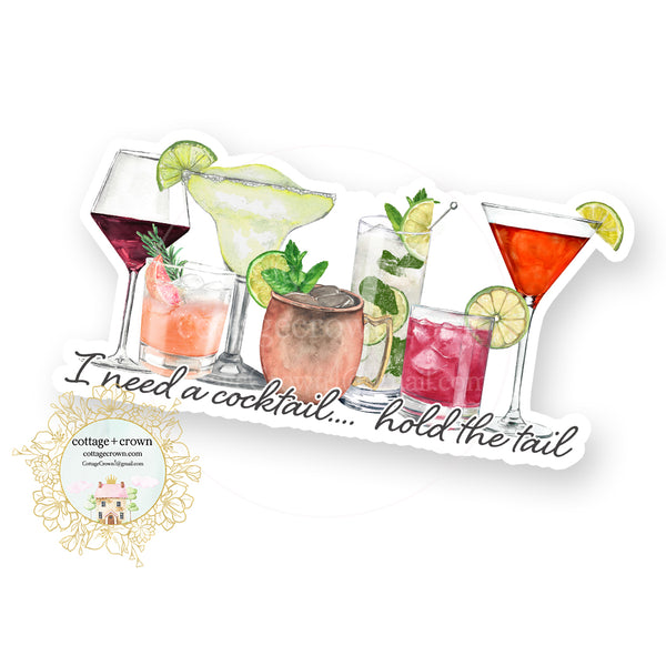 I Need A Cocktail Hold The Tail - Naughty Vinyl Decal Sticker