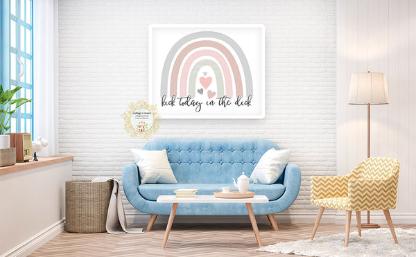 Kick Today In The Dick Rainbow - Naughty Preppy Decor - Home + Office Wall Art Print