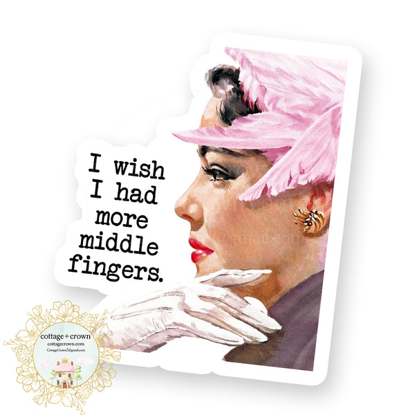 I Wish I Had More Middle Fingers - Vinyl Decal Sticker - Naughty Retro Housewife - Waterproof