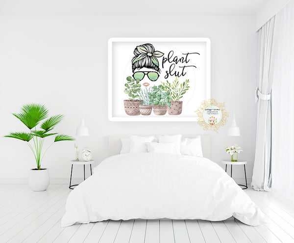 Plant Slut - Naughty Houseplant Decor - Home + Office Wall Art Print