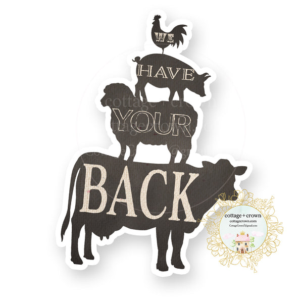 We Have Your Back - Cow Pig - Farm Animal Farmhouse - Vinyl Decal Sticker