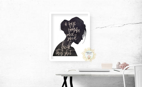 A Wise Woman Once Said Fuck This Shit - Naughty Silhouette Preppy Decor - Home + Office Wall Art Print