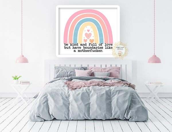 Be Kind And Full Of Love But Have Boundries Like A Motherfucker - Naughty Preppy Rainbow Decor - Home + Office Wall Art Print