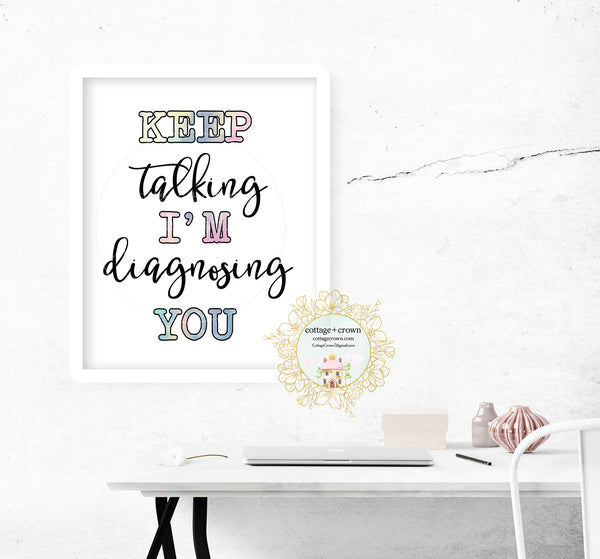 Keep Talking I'm Diagnosing You Preppy Rainbow Decor - Home + Office Wall Art Print