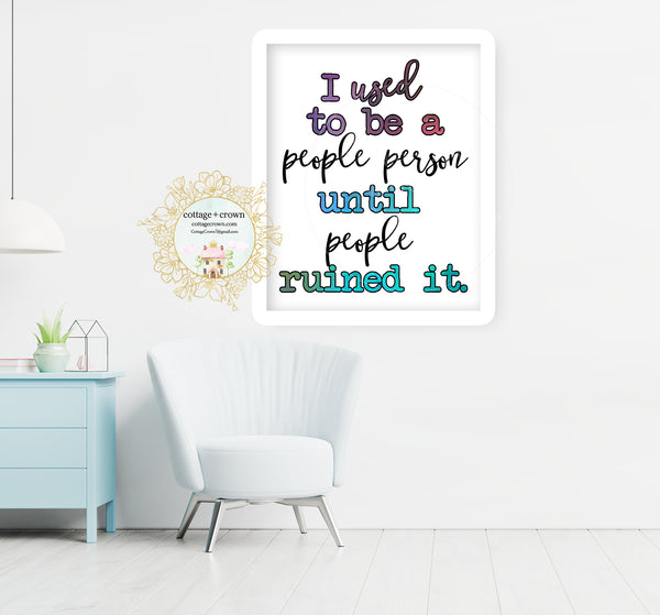 I Used To Be A People Person Until People Ruined It - Preppy Rainbow Decor - Home + Office Wall Art Print