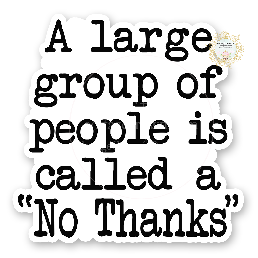 A Large Group Of People No Thanks Vinyl Decal Sticker