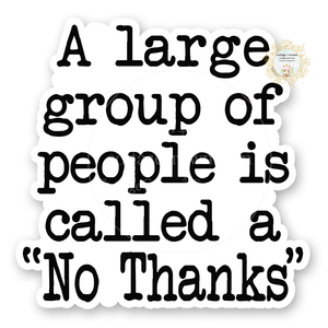 A Large Group Of People No Thanks Vinyl Decal Sticker