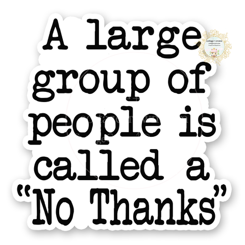 A Large Group Of People No Thanks Vinyl Decal Sticker