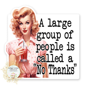 A Large Group Of People Is Called A No Thanks Vinyl Decal Sticker