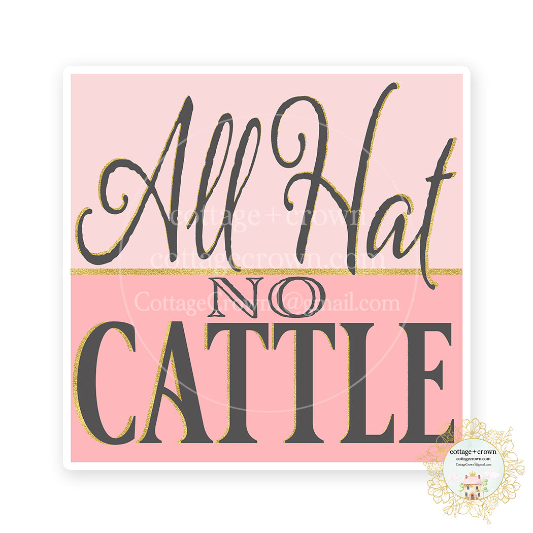All Hat No Cattle Cowboy Western Cowgirl Sticker