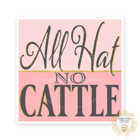 All Hat No Cattle Cowboy Western Cowgirl Sticker