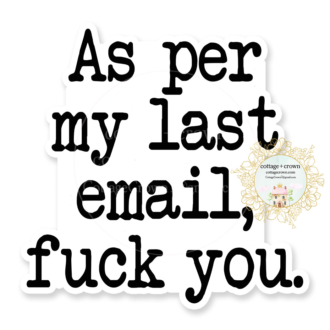 As Per My Last Email Fuck You Vinyl Decal Sticker