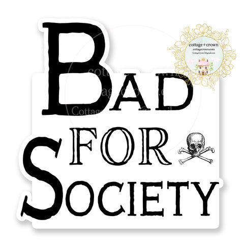 Bad For Society Skull Skeleton Vinyl Decal Sticker