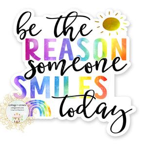 Be The Reason Someone Smiles Today Vinyl Decal Sticker Rainbow Sun