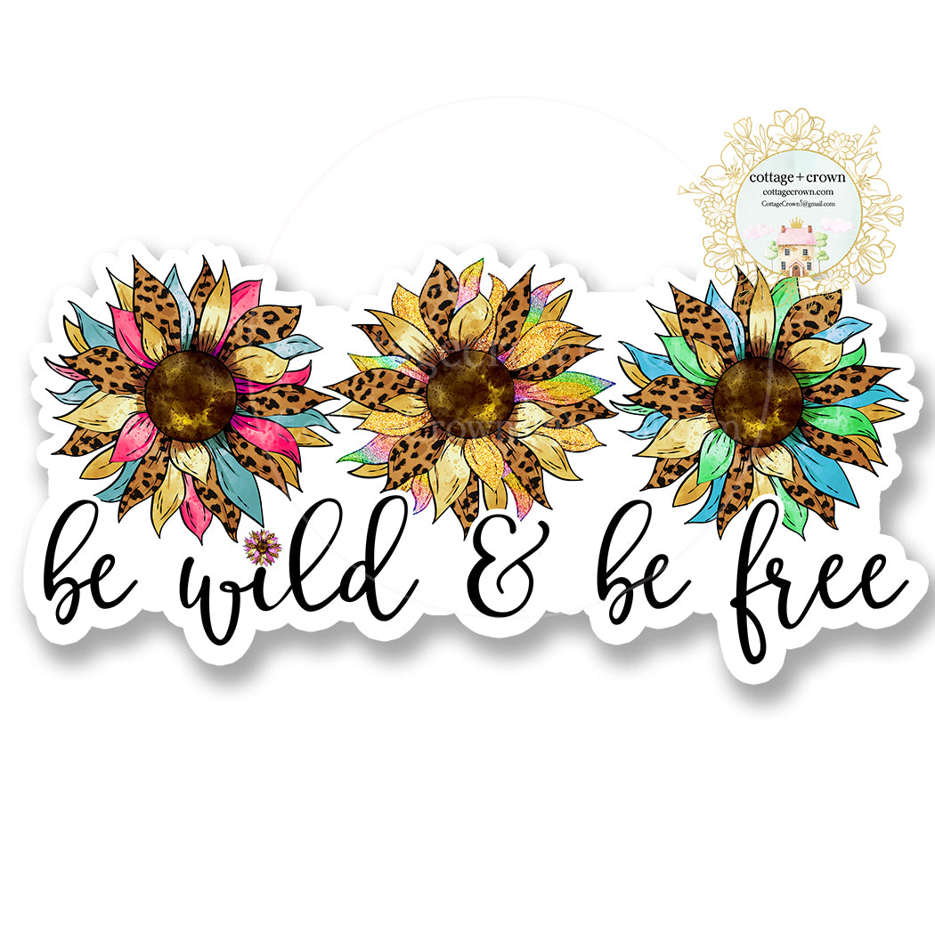 Be Wild And Be Free Sunflowers Vinyl Decal Sticker