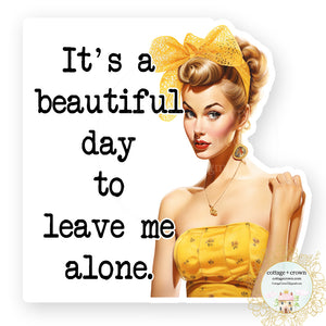 Beautiful Day To Leave Me Alone Vinyl Decal Sticker Retro Housewife