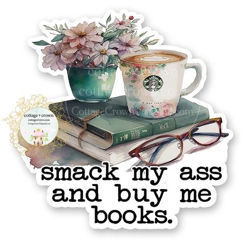 Book - Smack My Ass & Buy Me Books Vinyl Decal Sticker Naughty