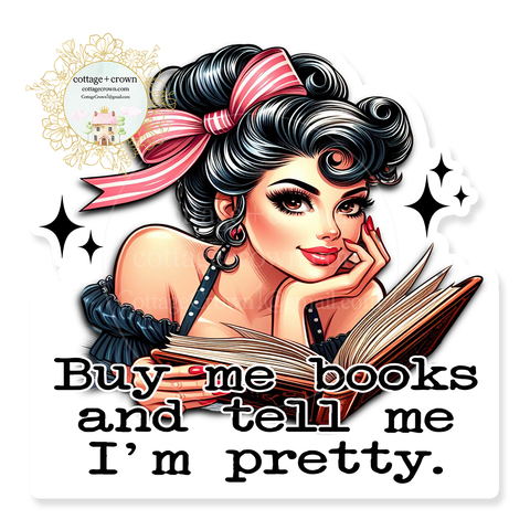 Book - Buy Me Books And Tell Me I'm Pretty Vinyl Decal Sticker