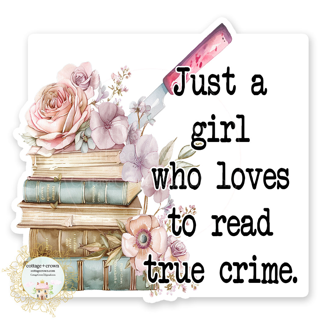 Book Just A Girl Who Loves To Read True Crime Vinyl Decal Sticker