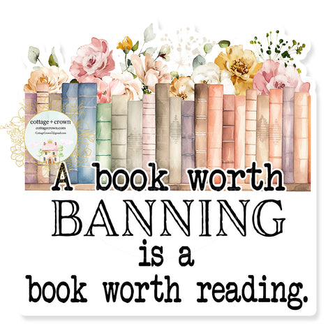 Book Worth Banning Is A Book Worth Reading Vinyl Decal Sticker