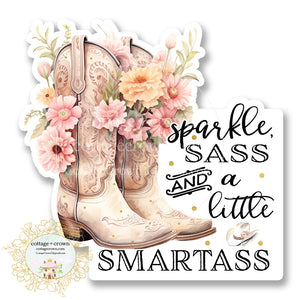 Boots Sparkle Sass And A Little Smartass Vinyl Decal Sticker