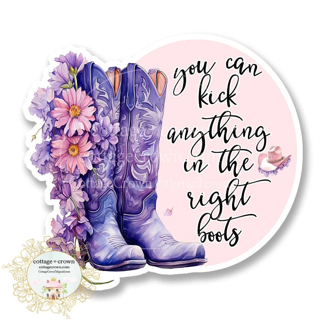 Boots You Can Kick Anything In The Right Boots Vinyl Decal Sticker