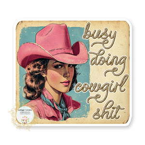 Cowgirl Busy Doing Cowgirl Shit Western Boho Vinyl Decal Sticker