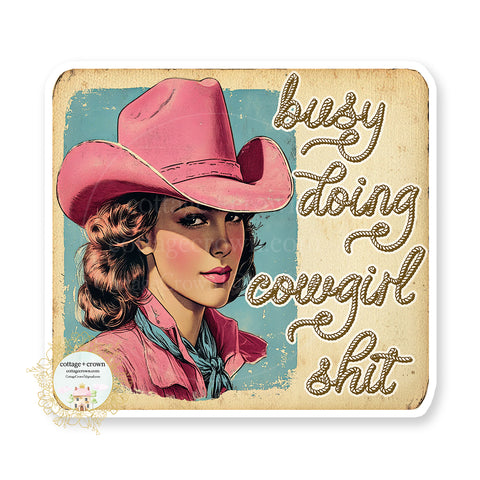 Cowgirl Busy Doing Cowgirl Shit Western Boho Vinyl Decal Sticker