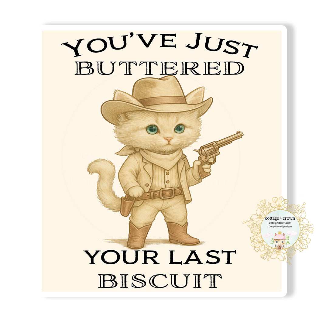You've Just Buttered Your Last Biscuit Western Cowgirl Sticker