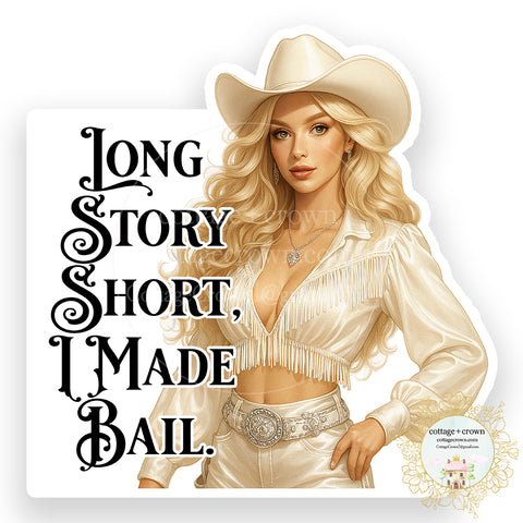 Cowgirl Long Story Short I Made Bail Sticker