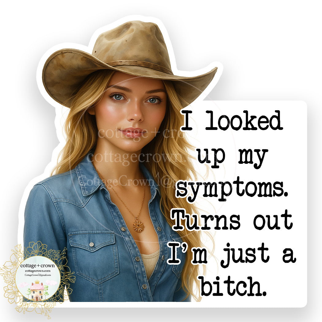 Cowgirl Symptoms Turns Out I'm A Bitch Sticker