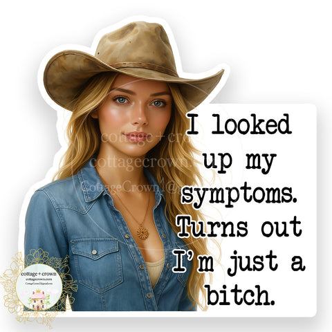 Cowgirl Symptoms Turns Out I'm A Bitch Sticker