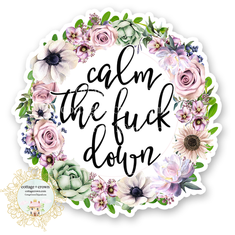 Calm The Fuck Down Vinyl Decal Sticker Naughty