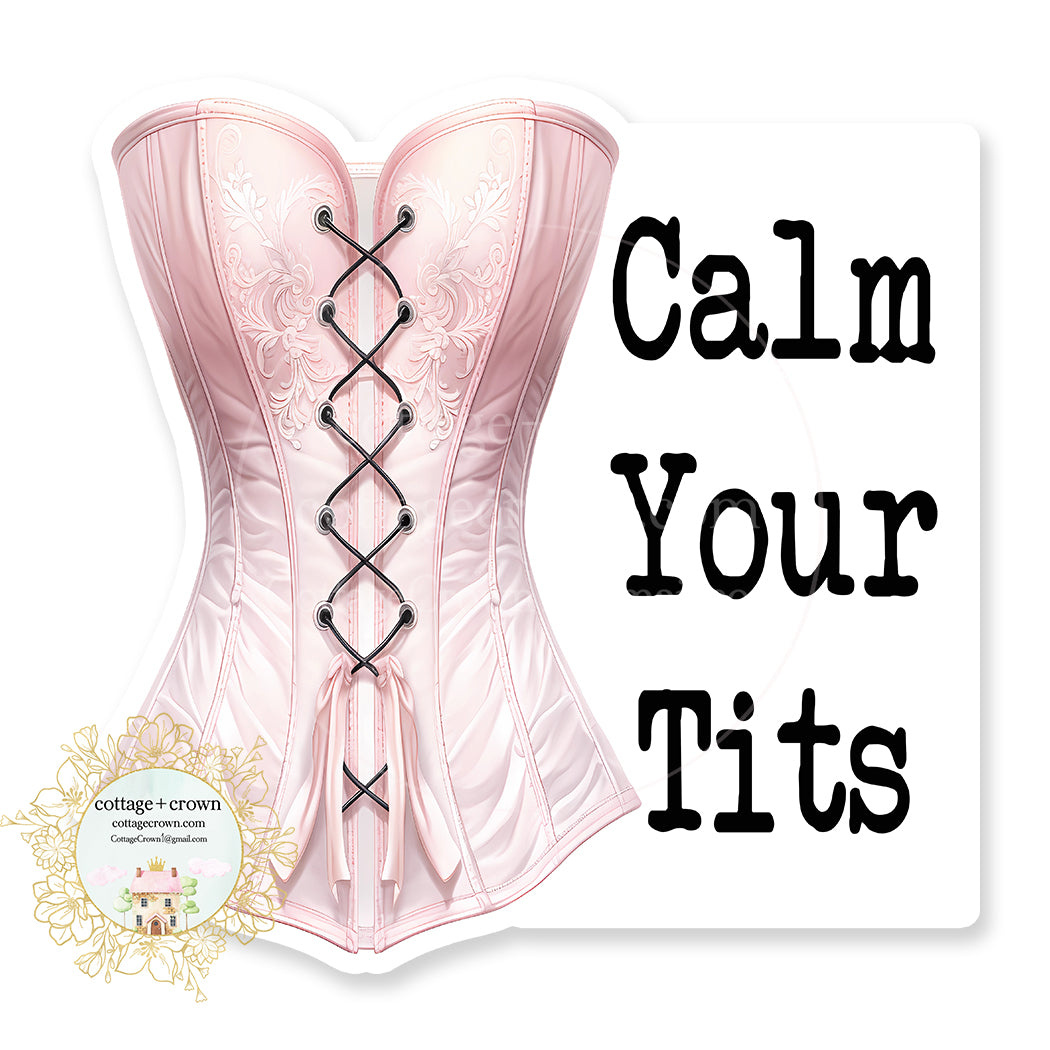 Calm Your Tits Vinyl Decal Sticker