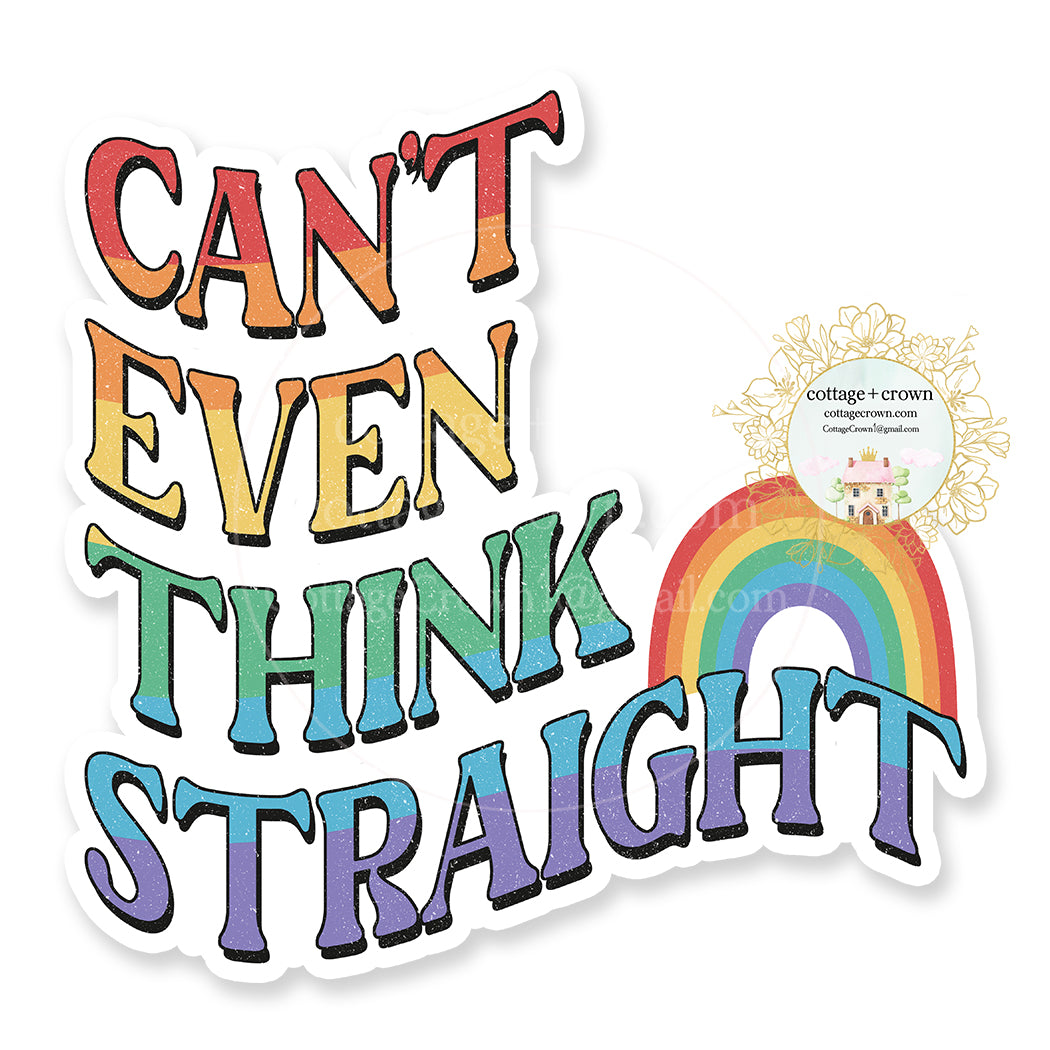 Rainbow Can't Even Think Straight LGBTQ Pride Vinyl Decal Sticker