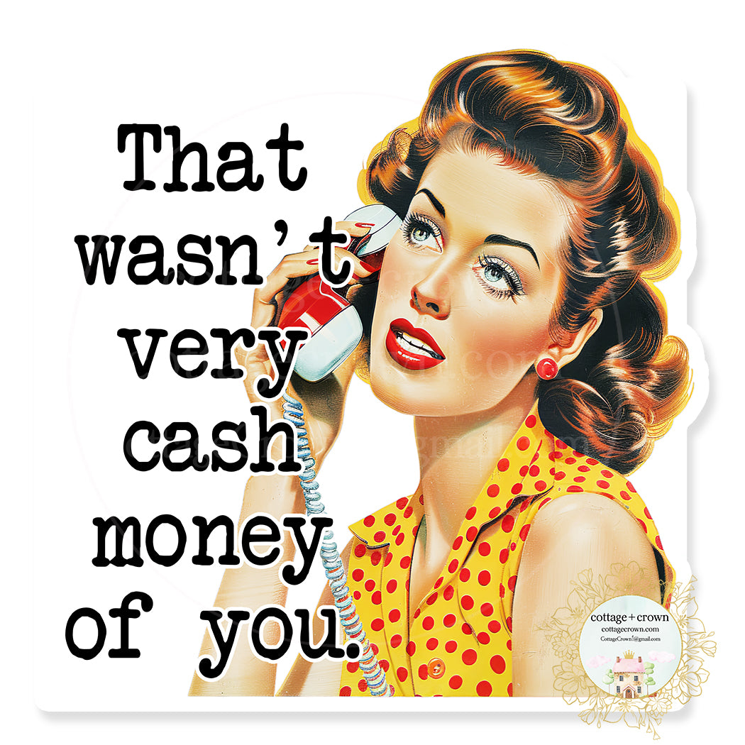 That Wasn't Very Cash Money Of You Retro Pin-Up Vinyl Decal Sticker