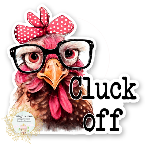 Chicken Cluck Off Vinyl Decal Sticker