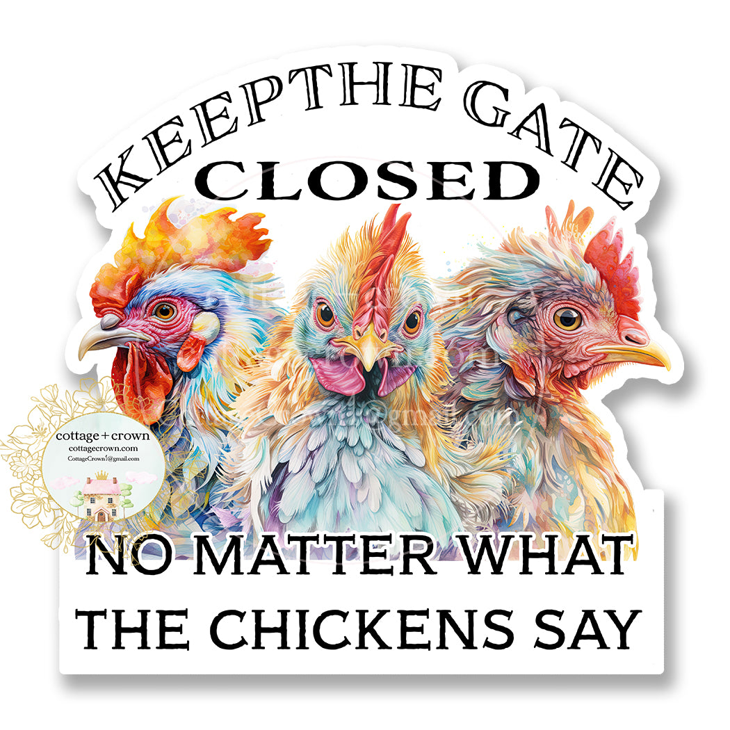 Chicken Keep The Gate Closed Vinyl Decal Sticker Farm