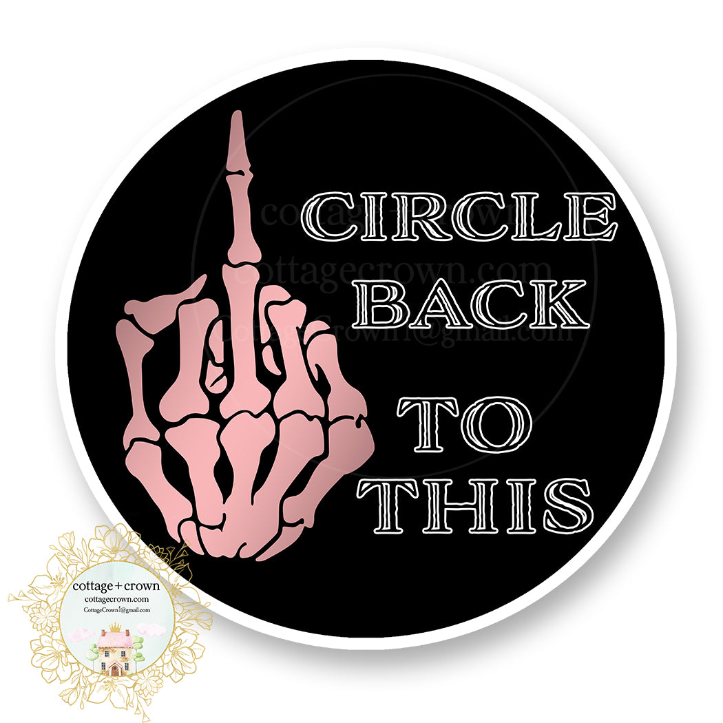 Circle Back To This Middle Finger Vinyl Decal Sticker Naughty