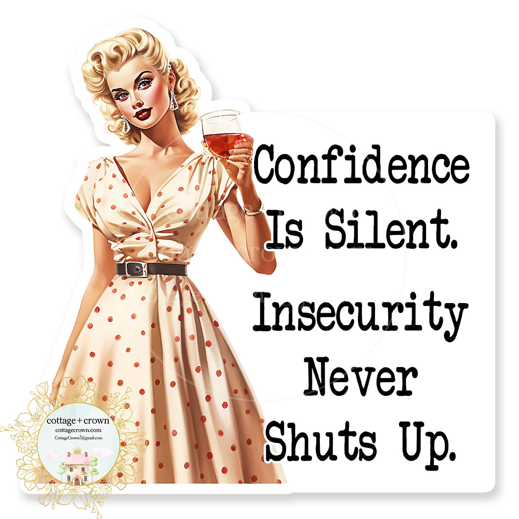 Confidence Is Silent Insecurity Never Shuts Up Vinyl Decal Sticker 2