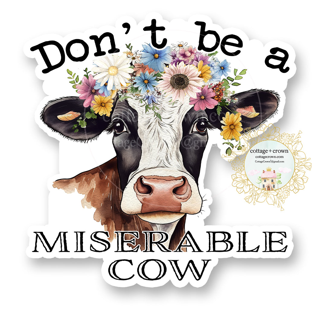 Cow - Don't Be A Miserable Cow Vinyl Decal Sticker