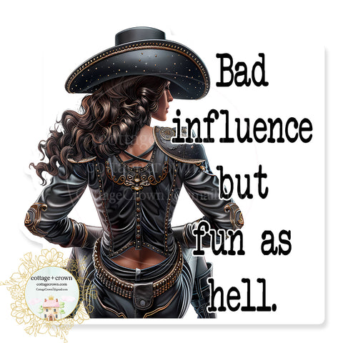 Cowgirl Bad Influence But Fun As Hell Vinyl Decal Sticker