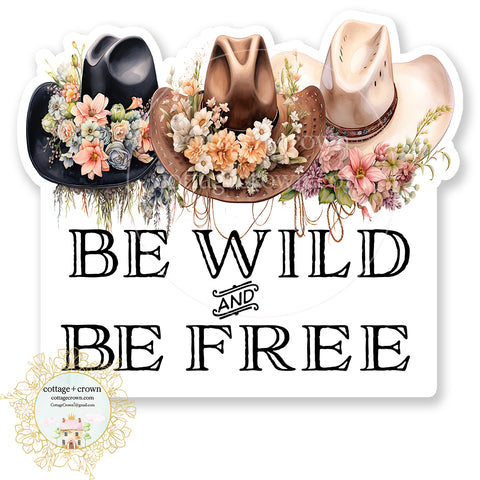 Cowgirl Be Wild And Be Free Cowboy Hat Vinyl Decal Sticker