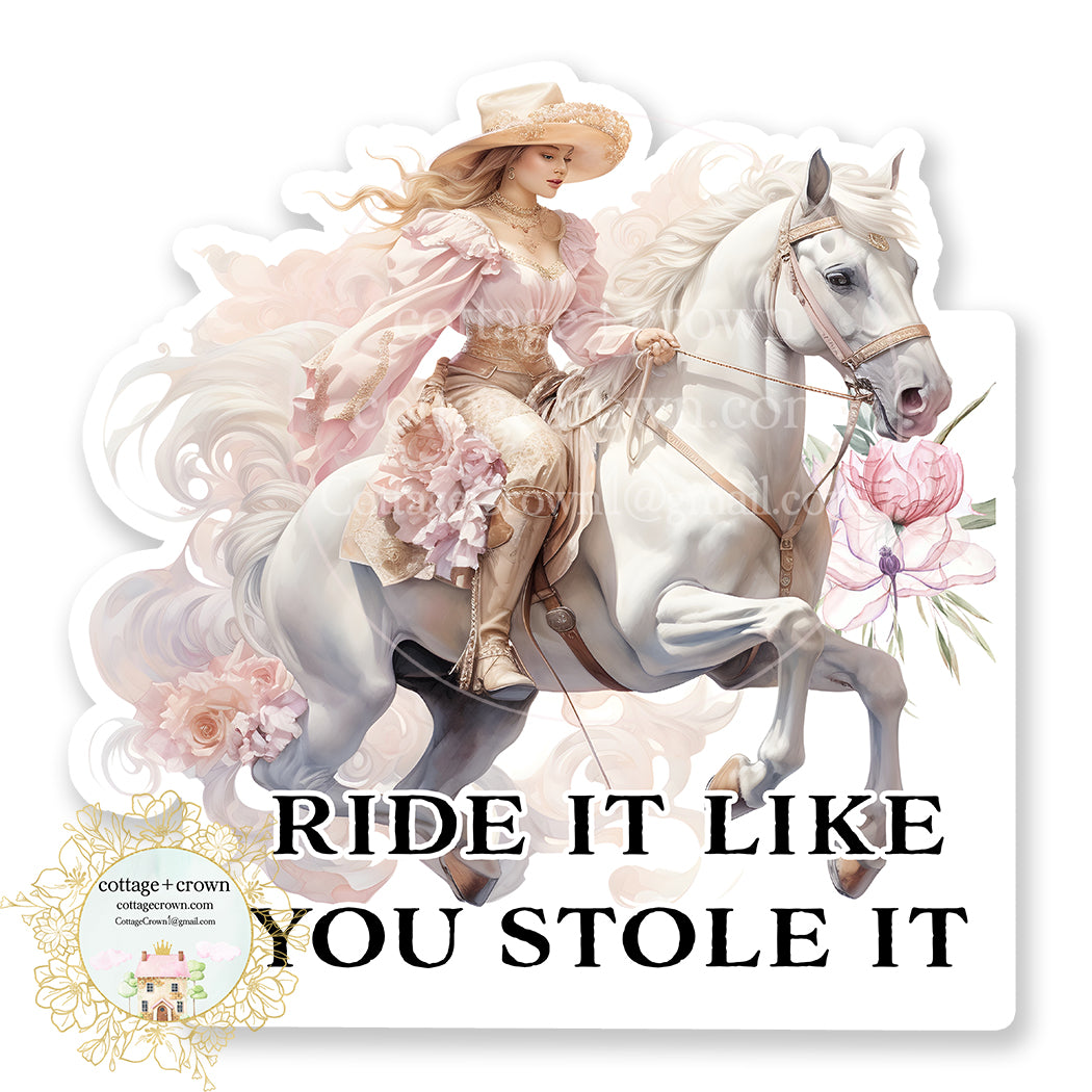 Cowgirl Ride It Like You Stole It Horse Vinyl Decal Sticker