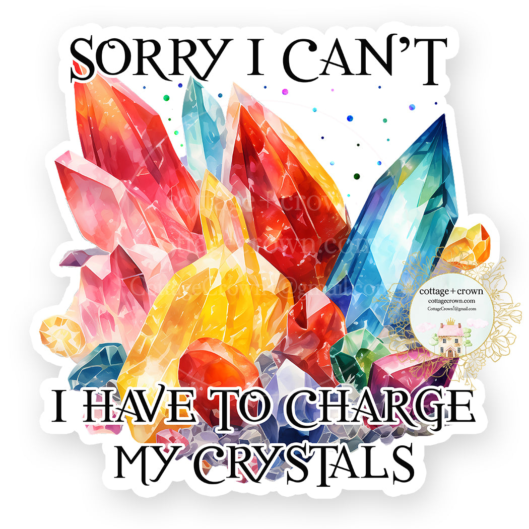 Crystal I Have To Charge My Crystals Vinyl Decal Sticker